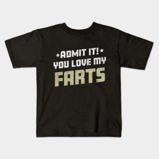 Admit It You Love My Farts Funny Farting Joke Kids T-Shirt